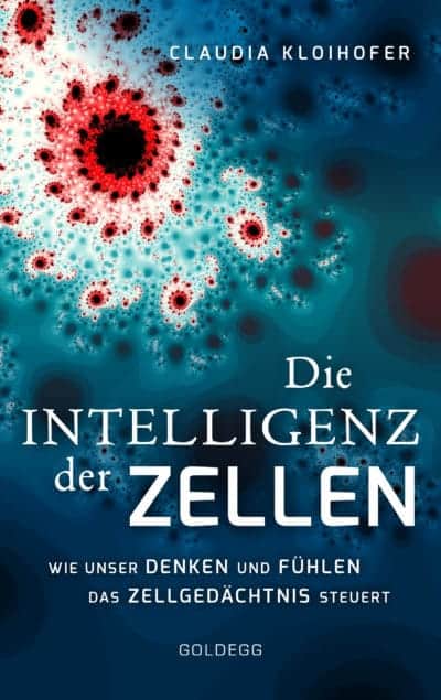 Cover_Die-Intelligenz-der-Zellen_Claudia-Kloihofer_Goldegg-Verlag-400x635[1]