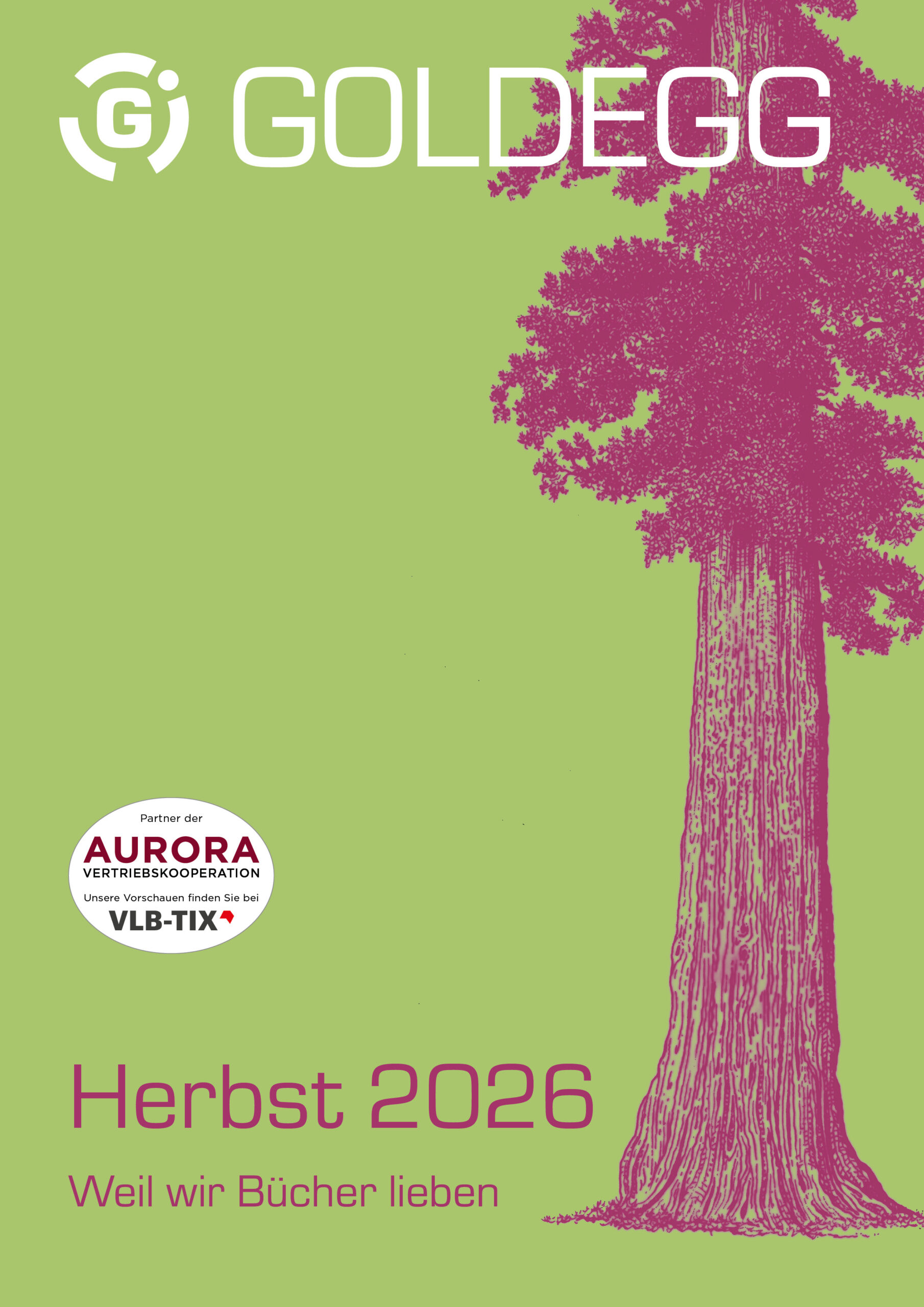 Cover der Goldegg-Verlagsvorschau Herbst 2026: hellgrüner Hintergrund mit weißem Goldegg-Logo oben, großem pinkfarbenem Baum auf der rechten Seite sowie dem Schriftzug ‚Herbst 2026 – Weil wir Bücher lieben‘. Links unten ein Hinweis auf die Aurora Vertriebskooperation und VLB-TIX.