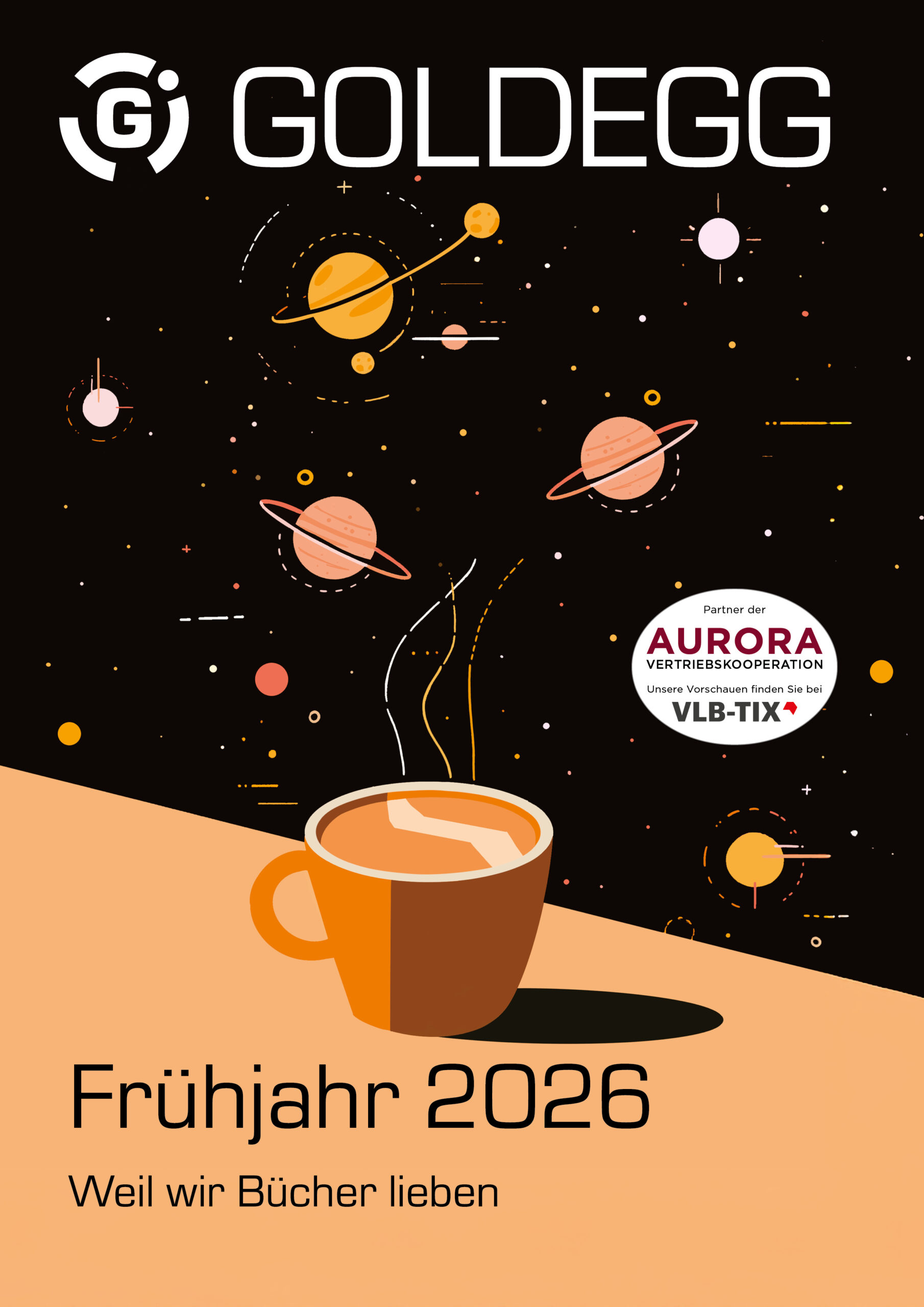 Zu sehen ist das Titelblatt der Vorschau des Goldegg Verlags. Der untere Teil des Bildes ist beige und der obere ist schwarz. Es steht eine Kaffeetasse, dessen heißer Dampf sich zu Planeten verwandelt. Es handelt sich hierbei um das Cover des Buchs "Kaffee im All". Zu lesen ist groß Frühjahr 2026.
