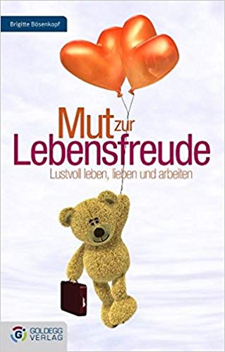 Mut zur Lebensfreude - Goldegg Verlag
