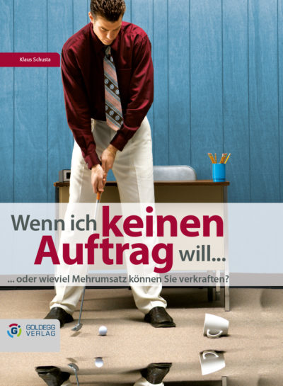 WennichkeinenAuftragwill_Goldegg Verlag